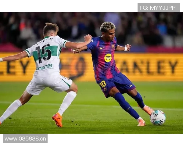 亚马尔拉菲尼亚费尔明有望在赫罗纳战役中强势复出助力球队